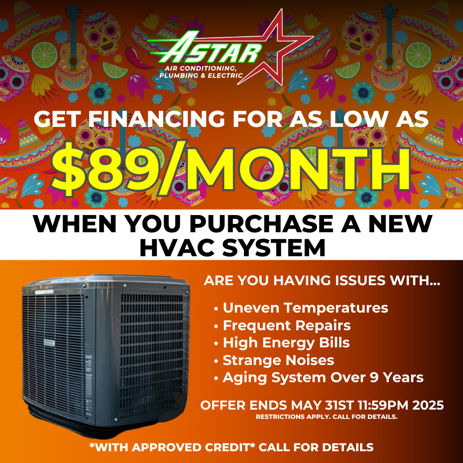 ASTAR $89 MONTH FINANCING WHEN YOU PURCHASE A NEW HVAC SYSTEM